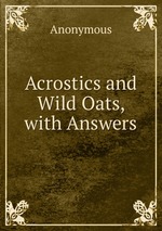 Acrostics and Wild Oats, with Answers