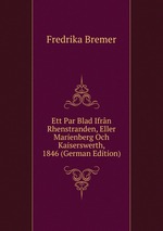 Ett Par Blad Ifrn Rhenstranden, Eller Marienberg Och Kaiserswerth, 1846 (German Edition)