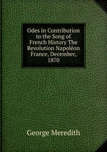 Odes in Contribution to the Song of French History The Revolution Napolon France, December, 1870