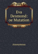 Eva Desmond: oe Mutation