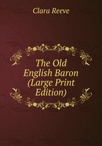 The Old English Baron (Large Print Edition)