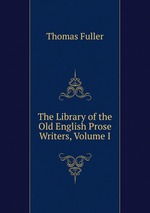 The Library of the Old English Prose Writers, Volume I