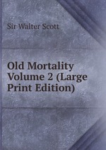 Old Mortality  Volume 2 (Large Print Edition)