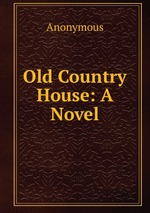 Old Country House: A Novel