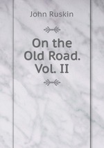 On the Old Road. Vol. II