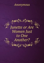 Junette or Are Women Just to One Another?