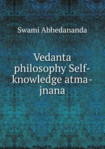Vedanta philosophy Self-knowledge atma-jnana