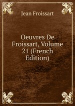 Oeuvres De Froissart, Volume 21 (French Edition)
