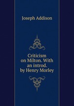Criticism on Milton. With an introd. by Henry Morley