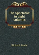 The Spectator: in eight volumes