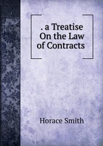 . a Treatise On the Law of Contracts