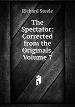 The Spectator: Corrected from the Originals, Volume 7
