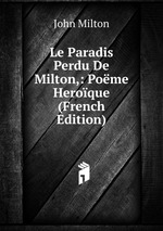 Le Paradis Perdu De Milton,: Pome Heroque (French Edition)