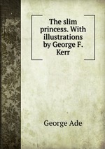 The slim princess. With illustrations by George F. Kerr