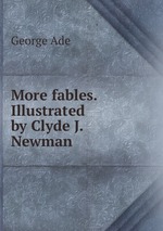 More fables. Illustrated by Clyde J. Newman