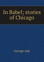 In Babel; stories of Chicago