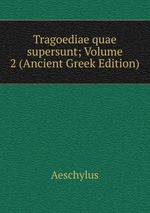 Tragoediae quae supersunt; Volume 2 (Ancient Greek Edition)