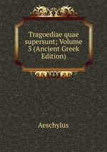 Tragoediae quae supersunt; Volume 3 (Ancient Greek Edition)