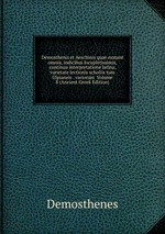 Demosthenis et Aeschinis quae exstant omnia, indicibus locupletissimis, continua interpretatione latina, varietate lectionis scholiis tum Ulpianeis . variorum Volume 8 (Ancient Greek Edition)