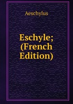 Eschyle; (French Edition)