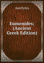Eumenides; (Ancient Greek Edition)