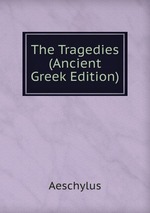 The Tragedies (Ancient Greek Edition)