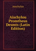 Aischylou Promtheus Desmts (Latin Edition)