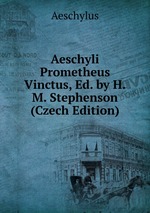 Aeschyli Prometheus Vinctus, Ed. by H.M. Stephenson (Czech Edition)
