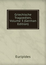Griechische Tragoedien, Volume 3 (German Edition)