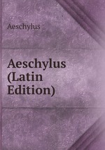 Aeschylus (Latin Edition)