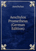 Aeschylos Prometheus (German Edition)