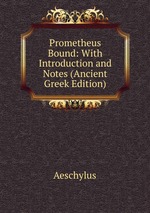 Prometheus Bound: With Introduction and Notes (Ancient Greek Edition)