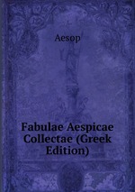 Fabulae Aespicae Collectae (Greek Edition)