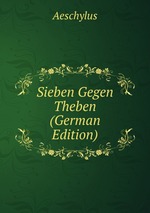 Sieben Gegen Theben (German Edition)