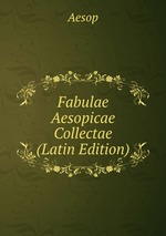 Fabulae Aesopicae Collectae (Latin Edition)