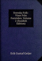 Svenska Folk-Visor Frn Forntiden, Volume 2 (Swedish Edition)