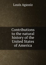 Contributions to the natural history of the United States of America