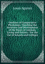 Outlines of Comparative Physiology: Touching the Structure and Development of the Races of Animals, Living and Extinct : For the Use of Schools and Colleges