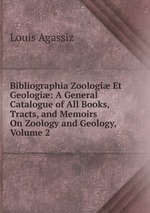 Bibliographia Zoologi Et Geologi: A General Catalogue of All Books, Tracts, and Memoirs On Zoology and Geology, Volume 2
