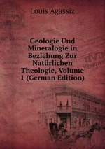 Geologie Und Mineralogie in Beziehung Zur Natrlichen Theologie, Volume 1 (German Edition)