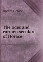 The odes and carmen seculare of Horace