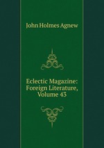 Eclectic Magazine: Foreign Literature, Volume 43