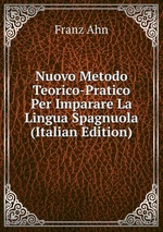 Nuovo Metodo Teorico-Pratico Per Imparare La Lingua Spagnuola (Italian Edition)