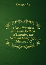 A New Practical and Easy Method of Learning the German Language, Volumes 1-2