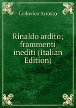 Rinaldo ardito; frammenti inediti (Italian Edition)