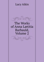 The Works of Anna Ltitia Barbauld, Volume 2