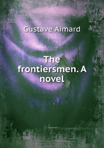 The frontiersmen. A novel
