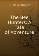 The Bee Hunters: A Tale of Adventure