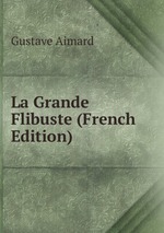 La Grande Flibuste (French Edition)