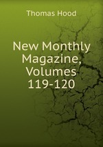 New Monthly Magazine, Volumes 119-120